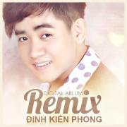 Tải nhạc hay Đinh Kiến Phong Remix online