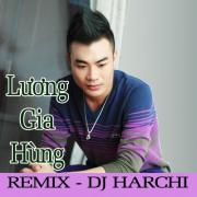 Tải bài hát hot Lương Gia Hùng Remix trực tuyến